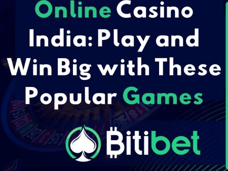 Online Casino India: Play and Win Big with These Popular Games