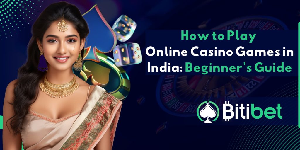 How to Play Online Casino Games in India: Beginner's Guide