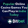 Popular Online Casino Games You Can Play in India Today