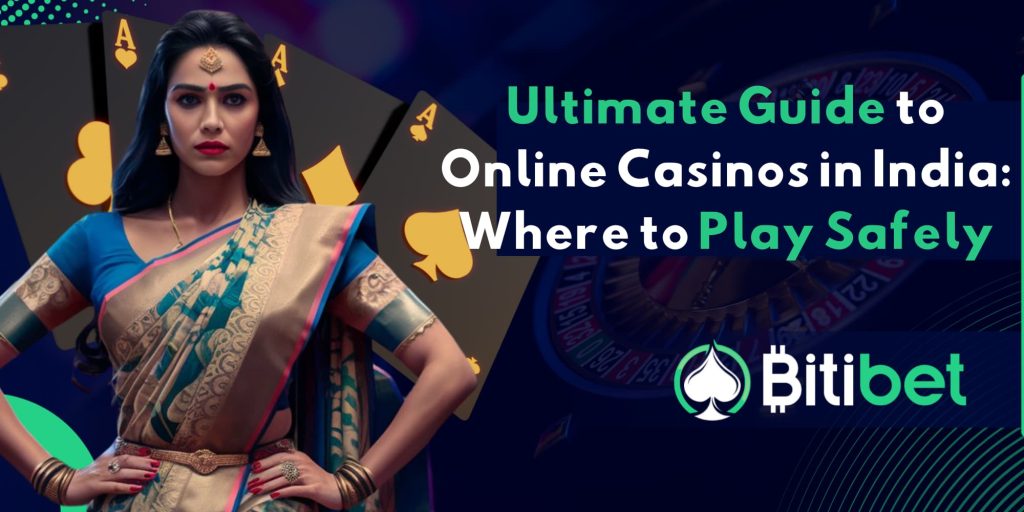 Ultimate Guide to Online Casinos in India: Where to Play Safely