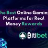 The Best Online Gaming Platforms for Real Money Rewards