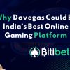 Why Davegas Could Be India’s Best Online Gaming Platform