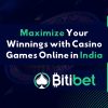 Suggestions to Maximize Your Winnings with Casino Games Online in India