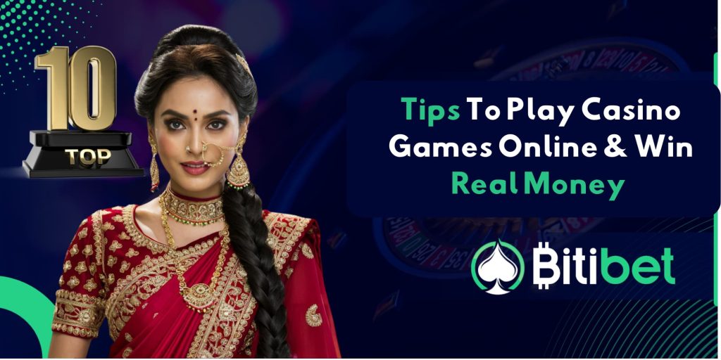 Tips To Play Casino Games Online & Win Real Money