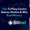 Tips To Play Casino Games Online & Win Real Money