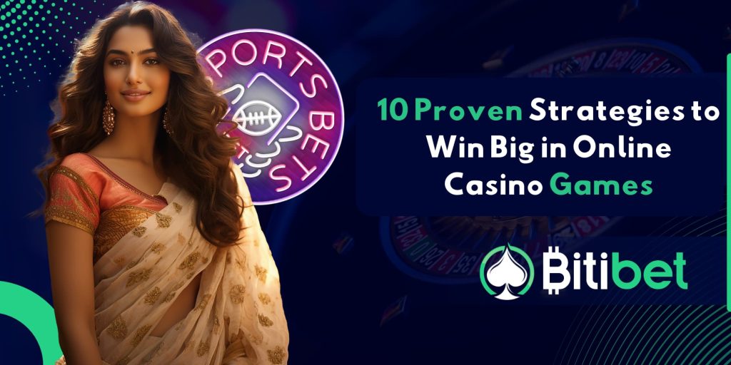 10 Proven Strategies to Win Big in Online Casino Games