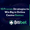 10 Proven Strategies to Win Big in Online Casino Games