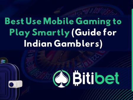 Best Use Mobile Gaming to Play Smartly (Guide for Indian Gamblers)