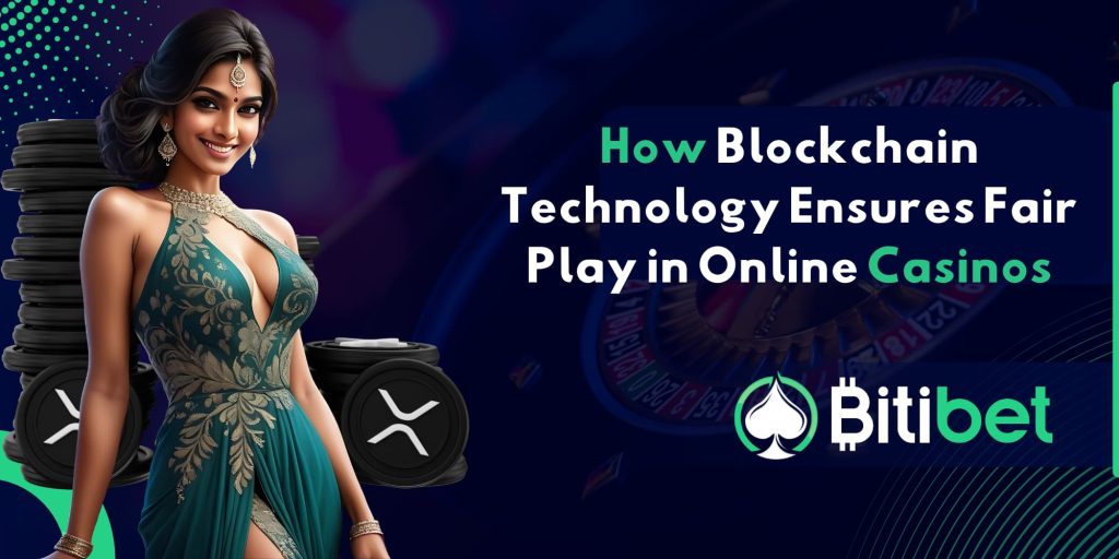 How Blockchain Technology Ensures Fair Play in Online Casinos