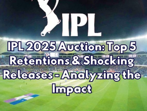IPL 2025 Auction: Top 5 Retentions & Shocking Releases – Analyzing the Impact