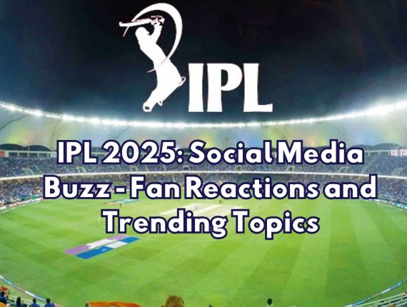 IPL 2025: Social Media Buzz – Fan Reactions and Trending Topics