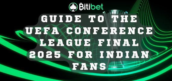 Guide to the UEFA Conference League Final 2025 for Indian Fans