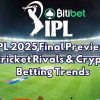 IPL 2025 Final Preview: Cricket Rivals & Crypto Betting Trends