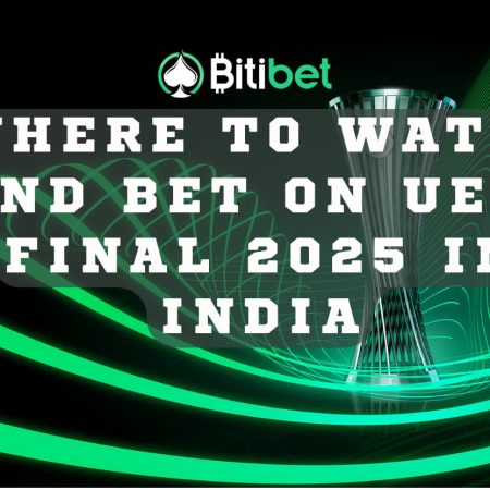Where to Watch and Bet on UECL Final 2025 in India