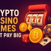 Crypto Casino Games That Pay Big
