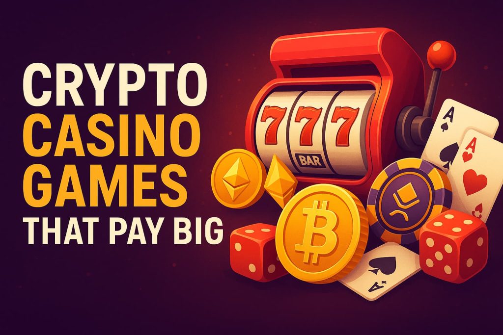 Crypto Casino Games That Pay Big