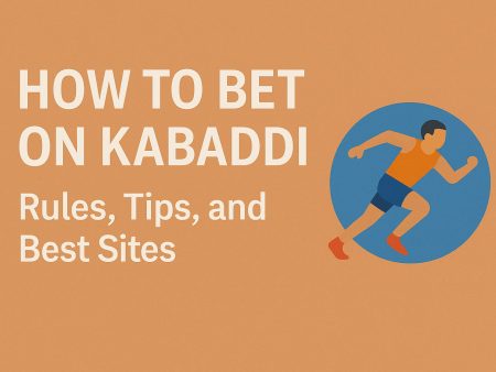 How to Bet on Kabaddi: Rules, Tips, and Best Sites