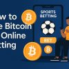 How to Use Bitcoin for Online Betting
