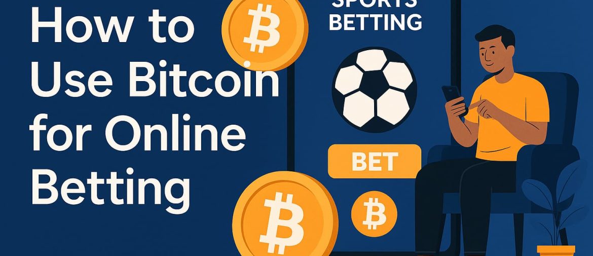 How to Use Bitcoin for Online Betting