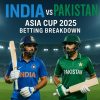 India vs Pakistan: Asia Cup 2025 Betting Breakdown