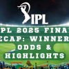 IPL 2025 Final Recap: Winners, Odds & Highlights