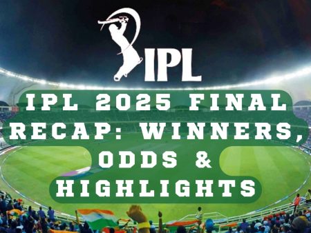 IPL 2025 Final Recap: Winners, Odds & Highlights