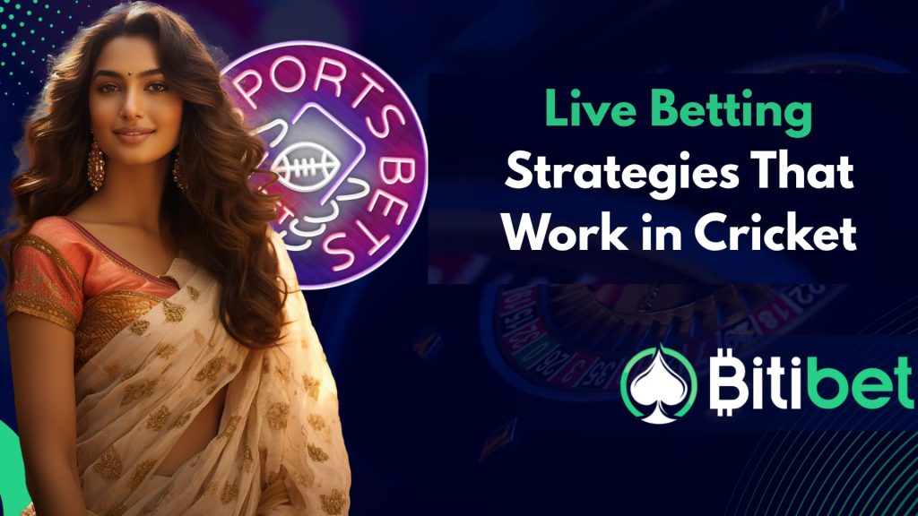 Live Betting Strategies That Work in Cricket
