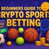 Beginners Guide to Crypto Sports Betting