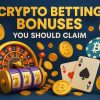 Crypto Betting Bonuses You Should Claim