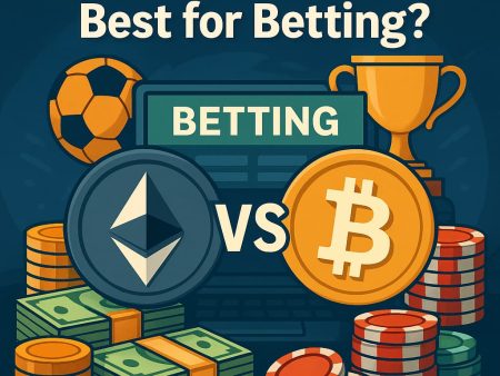 Ethereum vs Bitcoin: Best for Betting?