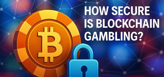 How Secure Is Blockchain Gambling?
