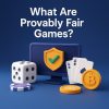 What Are Provably Fair Games?