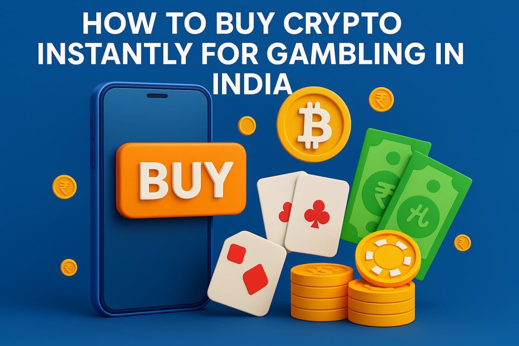 How to Buy Crypto Instantly for Gambling in India